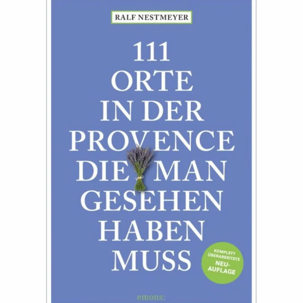 111 ORTE IN DER PROVENCE, DIE MAN GESEHEN HABEN MUSS - Reiseführer