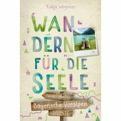 BAYERISCHE VORALPEN. WANDERN FÜR DIE SEELE - Wanderführer