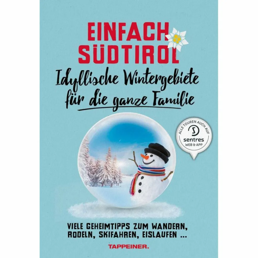 EINFACH SÜDTIROL: IDYLLISCHE WINTERGEBIETE FÜR DIE GANZE FAM
