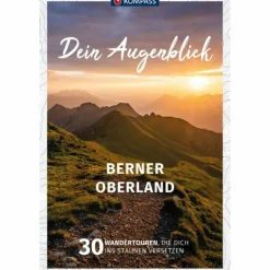 KOMPASS DEIN AUGENBLICK BERNER OBERLAND - Wanderführer