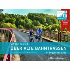 MIT DEM FAHRRAD ÜBER ALTE BAHNTRASSEN IM BERGISCHEN LAND - Radwanderführer