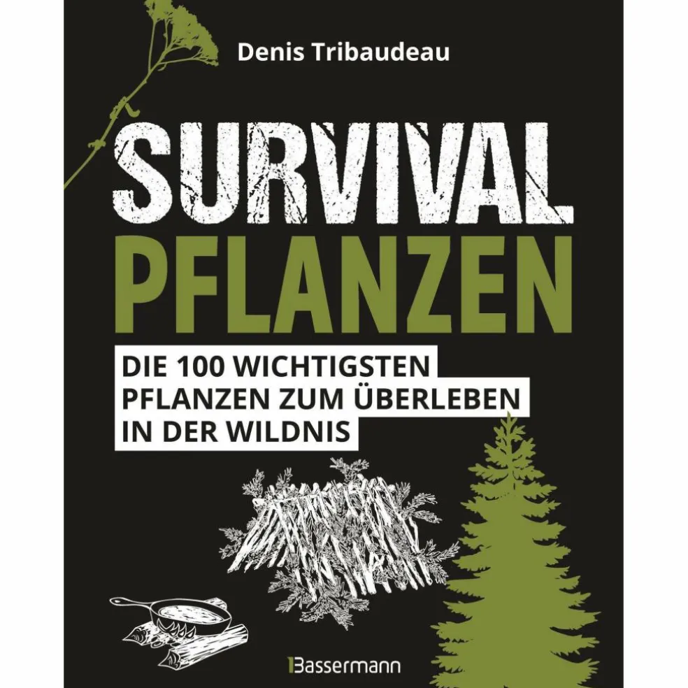 SURVIVALPFLANZEN. DIE 100 WICHTIGSTEN PFLANZEN ZUM ÜBERLEBEN - Ratgeber